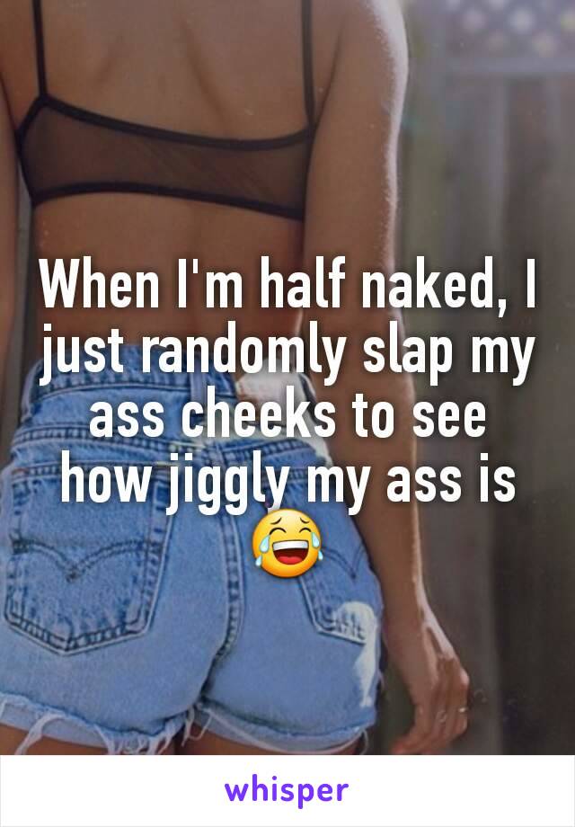Nice Jiggly Ass